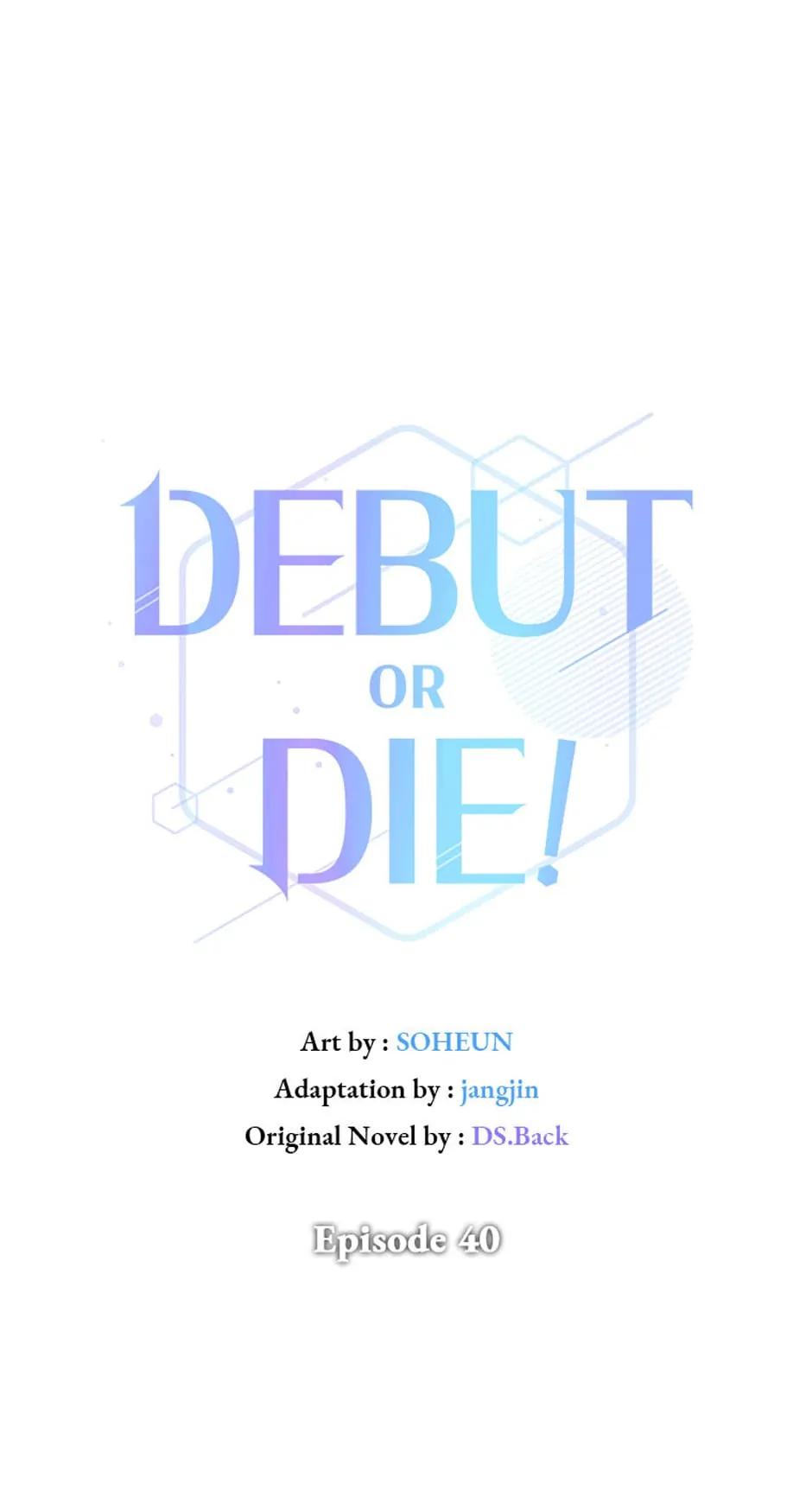 Debut or Die! (Official) - Chapter 40 manhwa