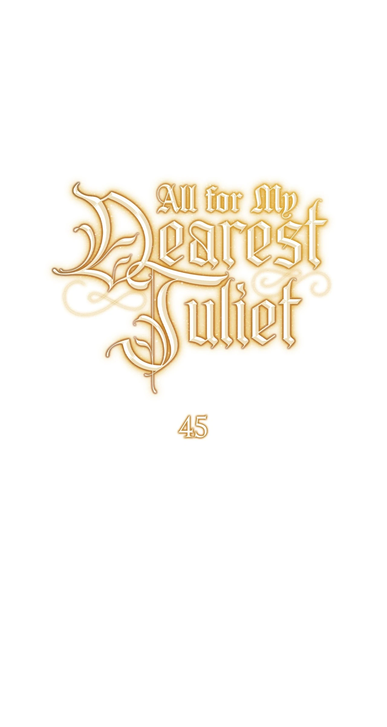 All for My Dearest Juliet (Official) - Chapter 45 manhwa