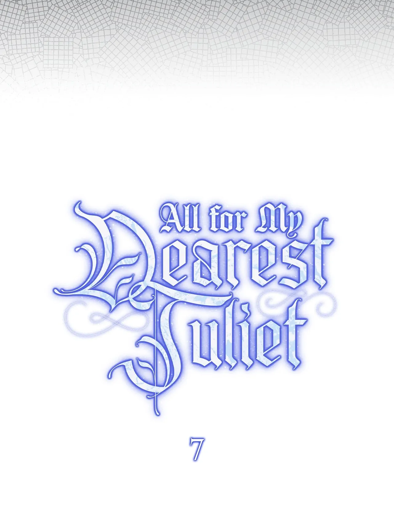 All for My Dearest Juliet (Official) - Chapter 7 manhwa