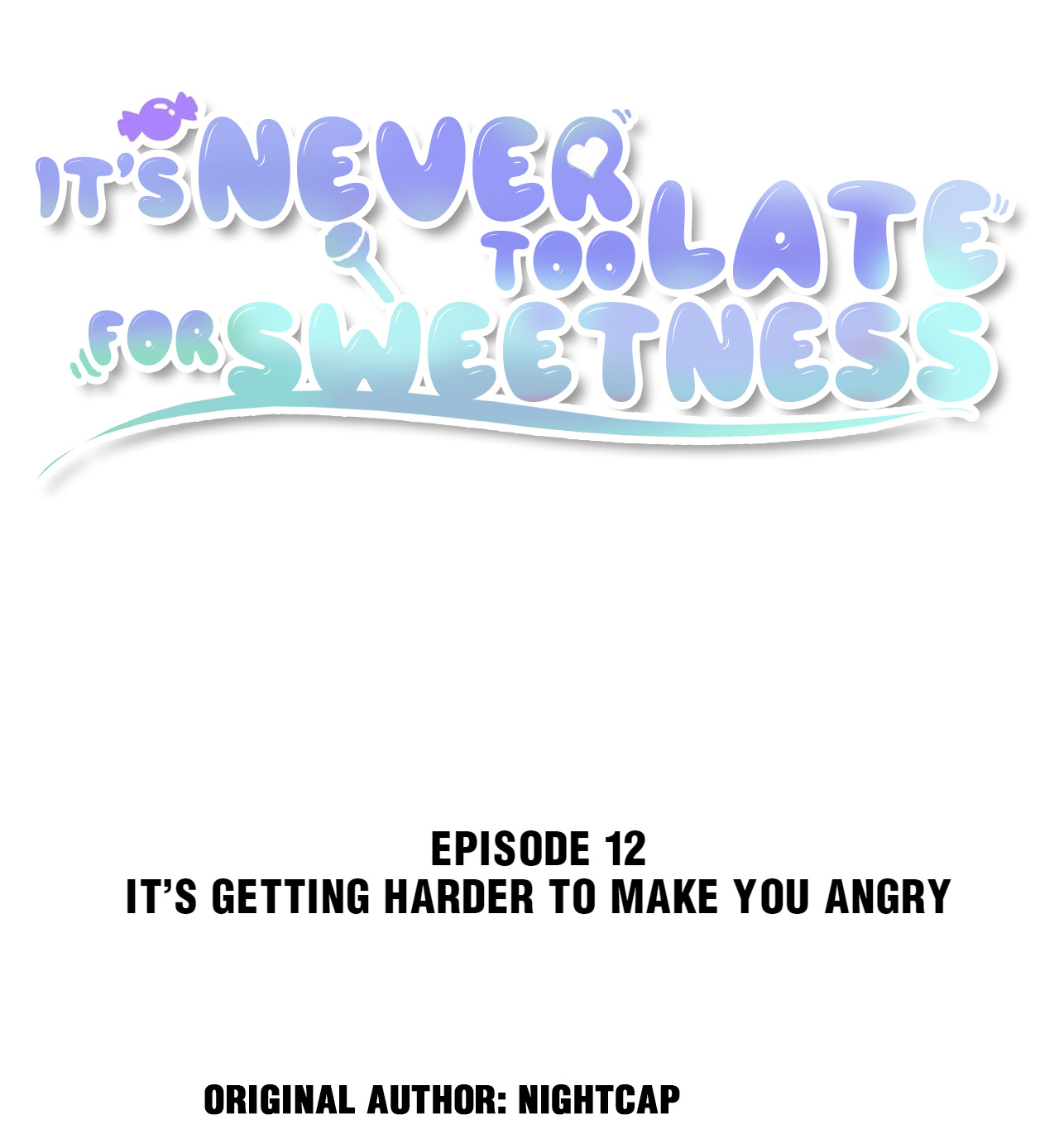 It’s Never Too Late for Sweetness (Official) - 12 - It’s Getting Harder to Make You Angry manhwa