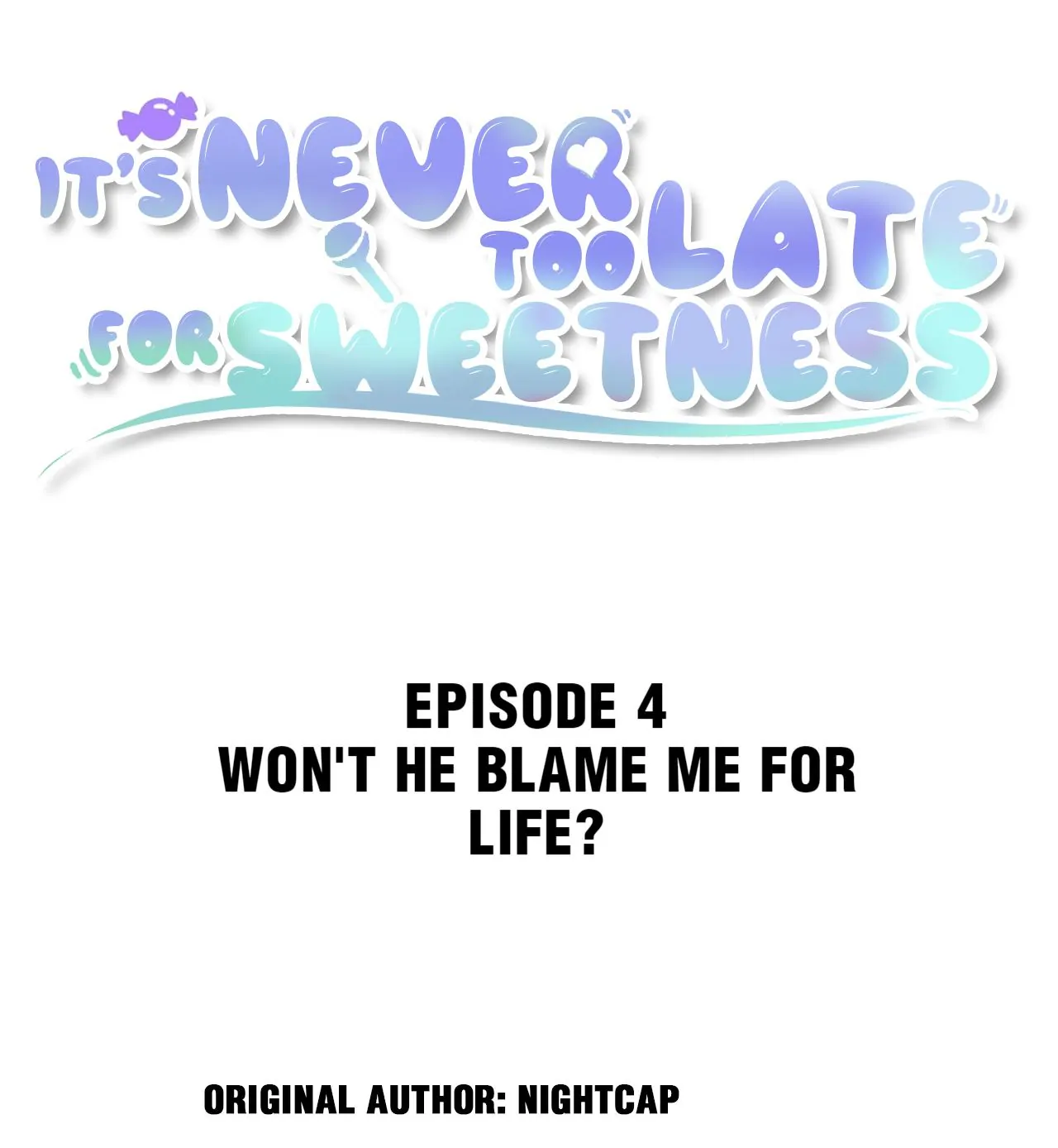 It’s Never Too Late for Sweetness (Official) - 4 - Won't He Blame Me For Life manhwa