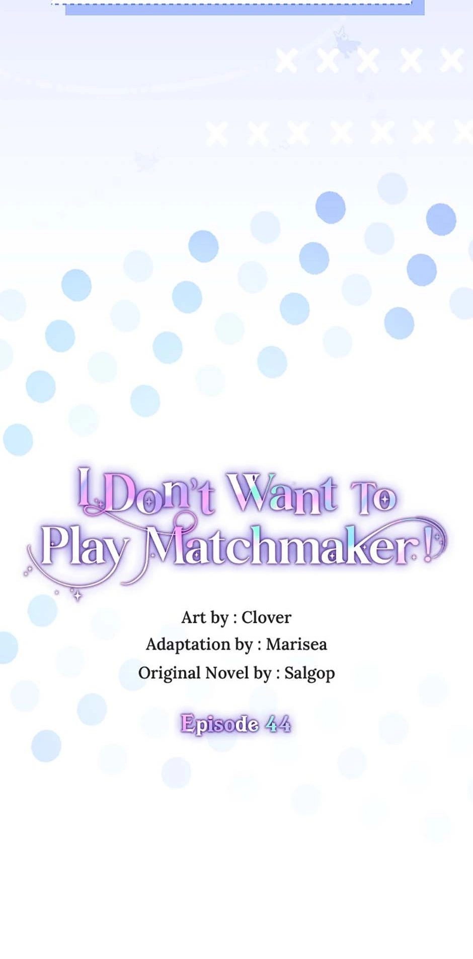 I Don’t Want To Play Matchmaker! [Official] - Chapter 44 manhwa