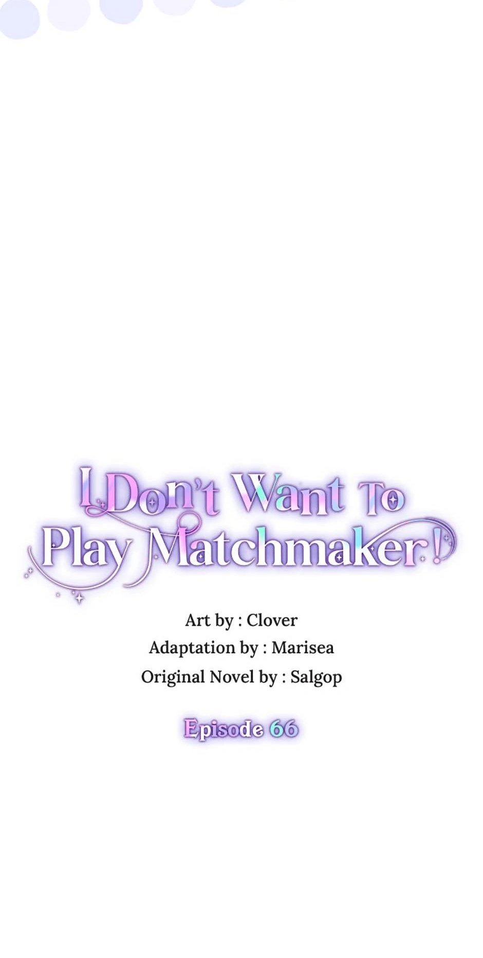 I Don’t Want To Play Matchmaker! [Official] - Chapter 66 manhwa