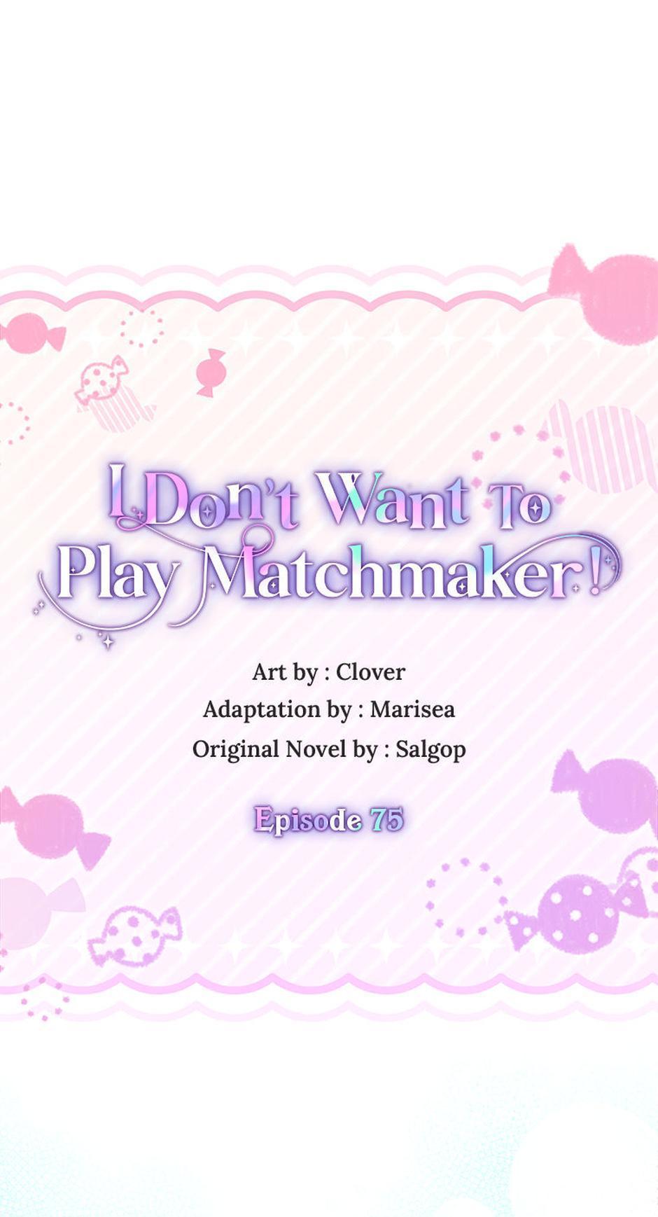 I Don’t Want To Play Matchmaker! [Official] - Chapter 75 manhwa