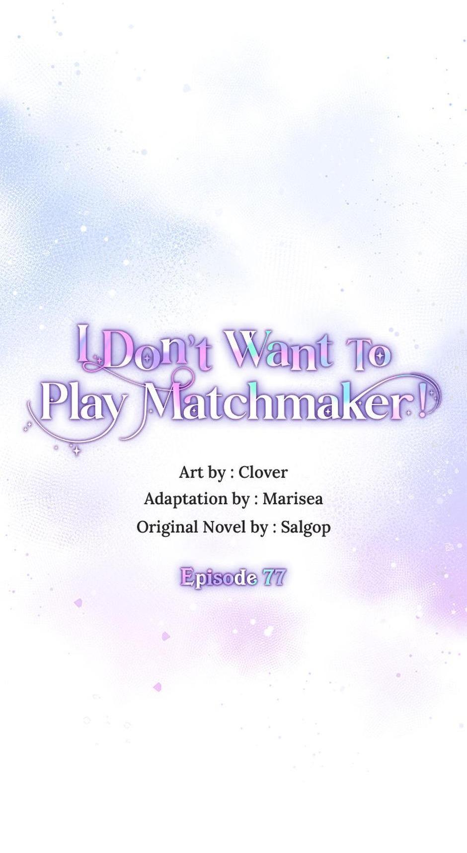 I Don’t Want To Play Matchmaker! [Official] - Chapter 77 manhwa