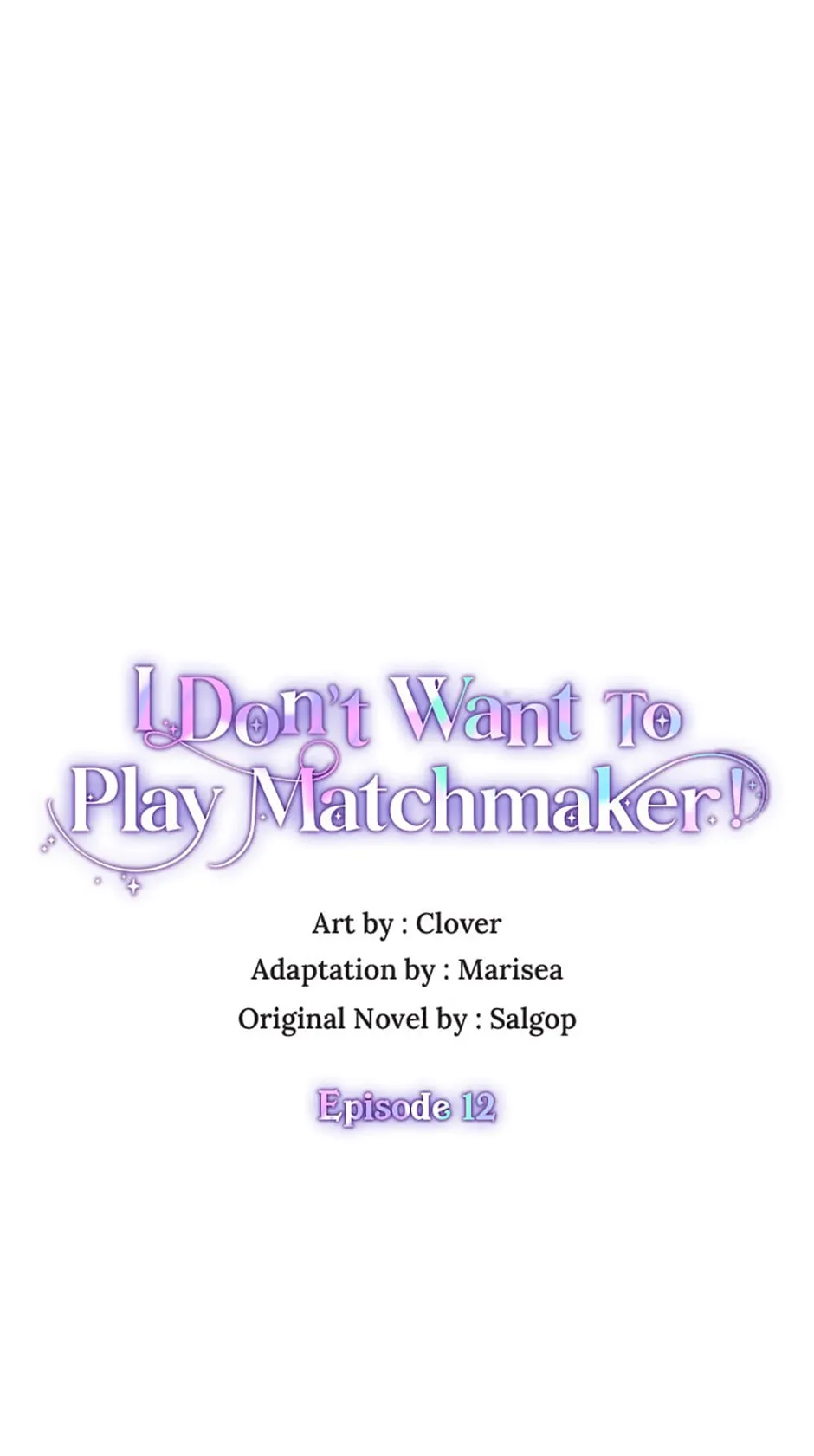I Don’t Want To Play Matchmaker! [Official] - Episode 12 manhwa