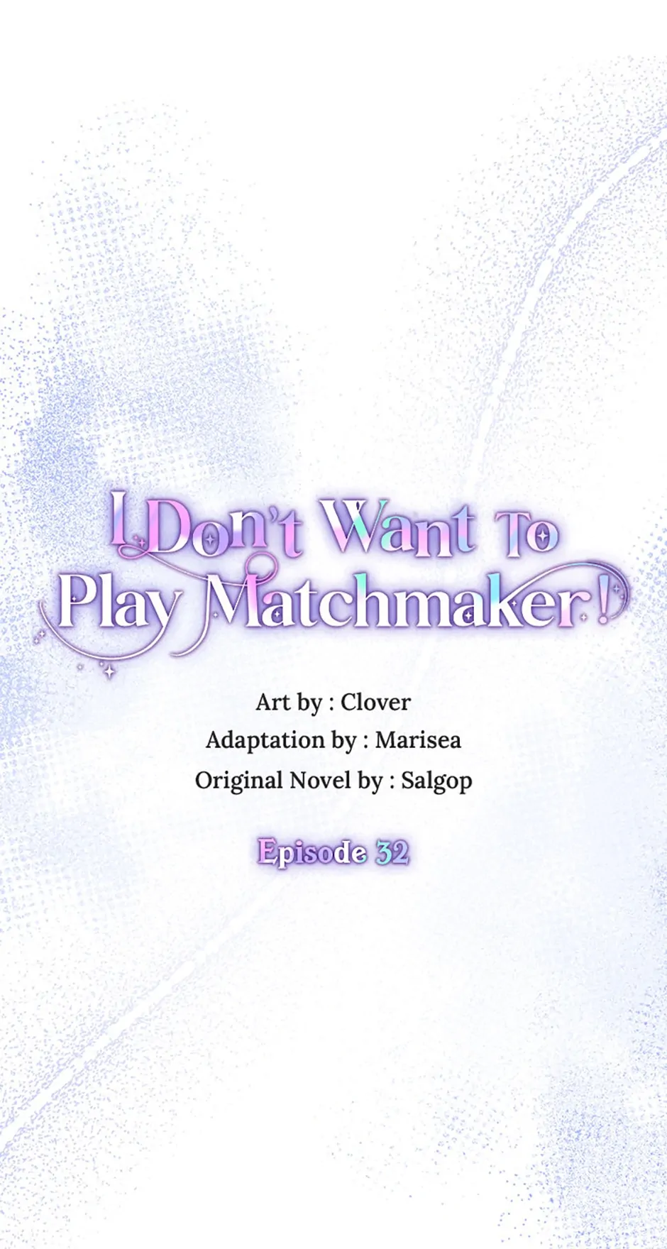 I Don’t Want To Play Matchmaker! [Official] - Episode 32 manhwa