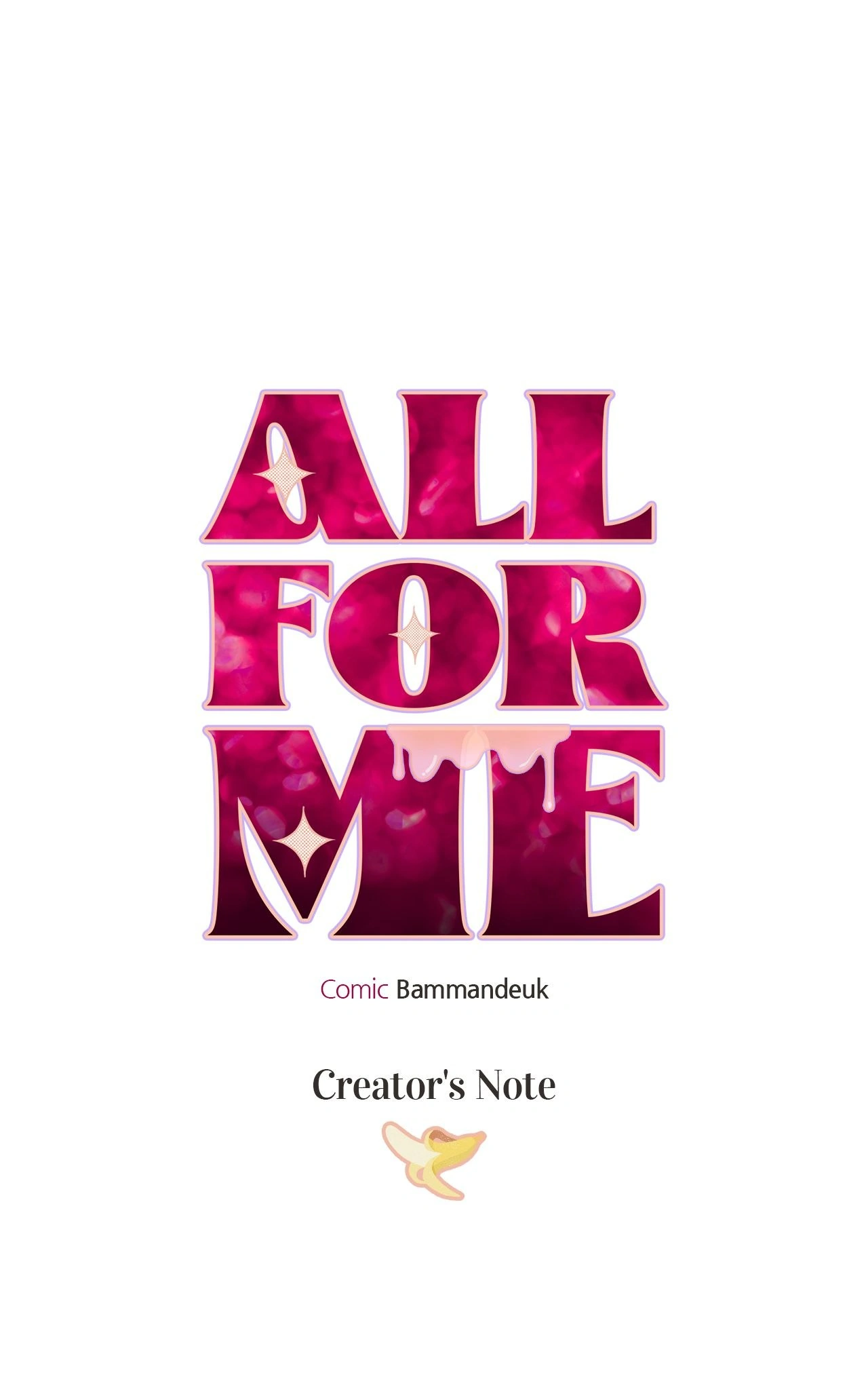 All For Me [Mature Official] - Creator's Note manhwa