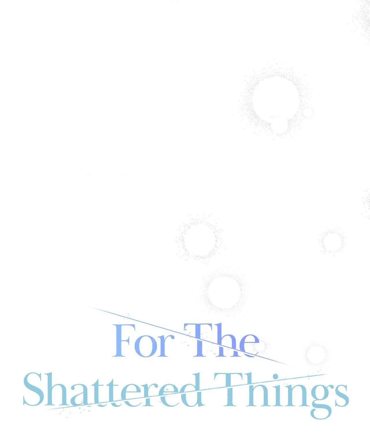 For the Shattered Things (Official) - Chapter 51 manhwa