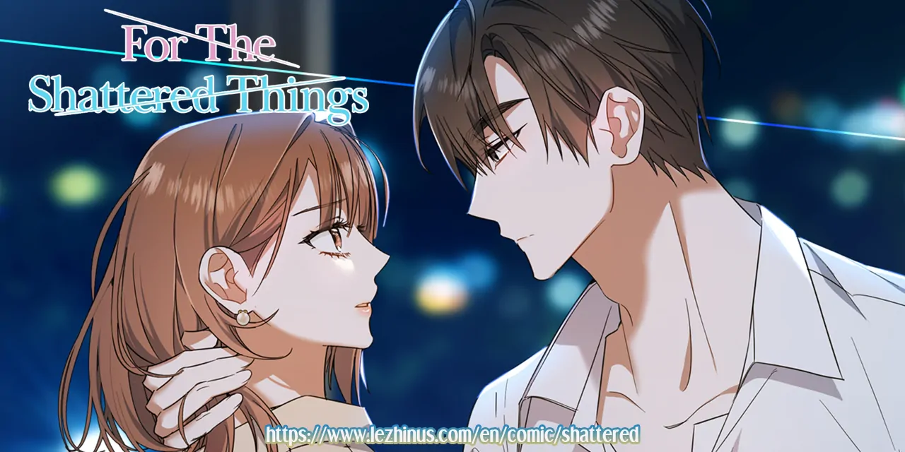 For the Shattered Things (Official) - Chapter 51 manhwa