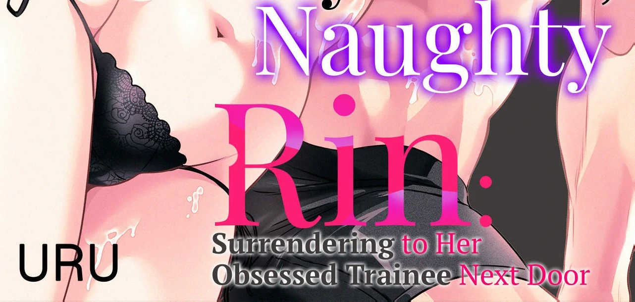 My Cute, Naughty Rin: Surrendering to Her Obsessed Trainee Next Door (Official) - Chapter 7 manhwa
