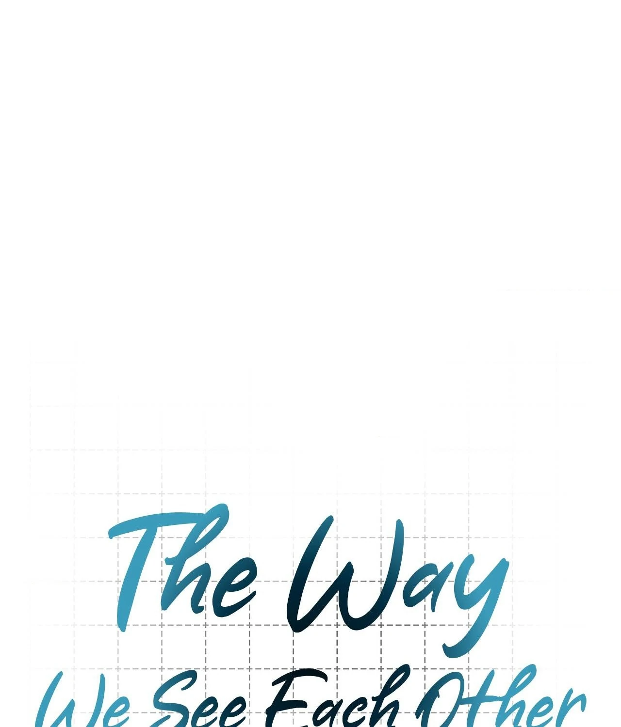 The Way We See Each Other - Chapter 18 manhwa