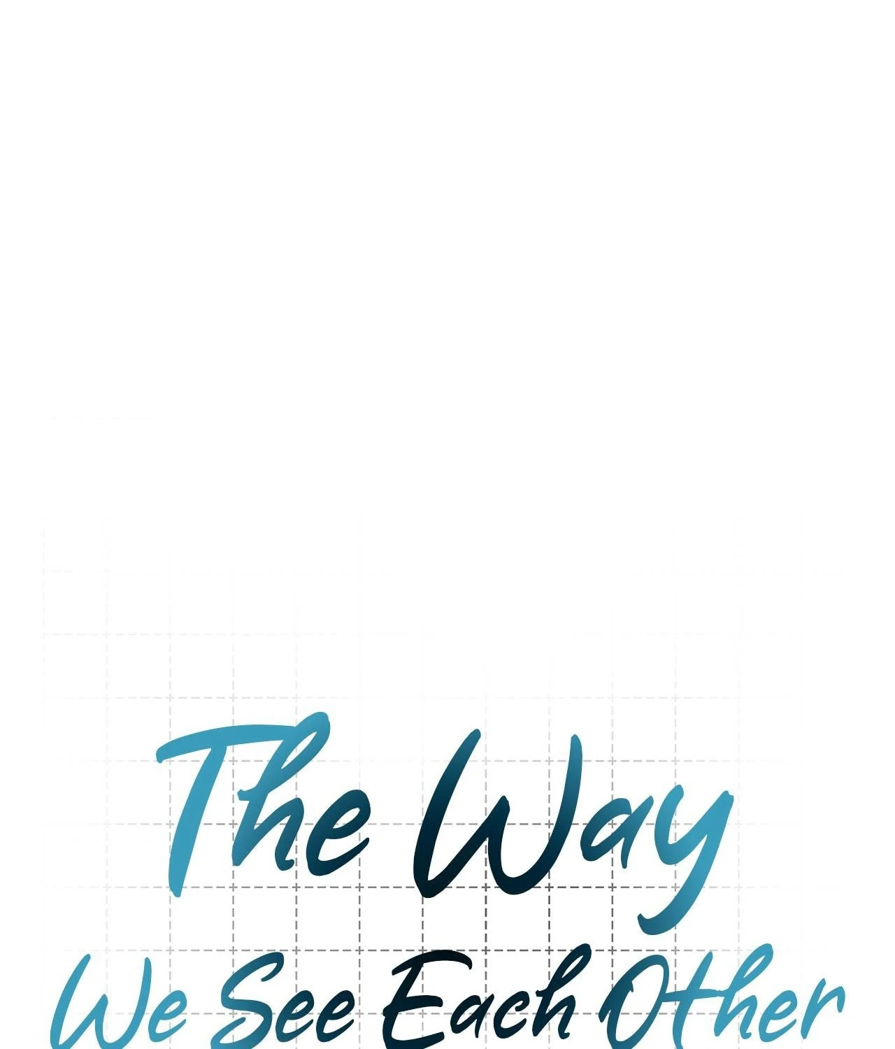 The Way We See Each Other - Chapter 20 manhwa