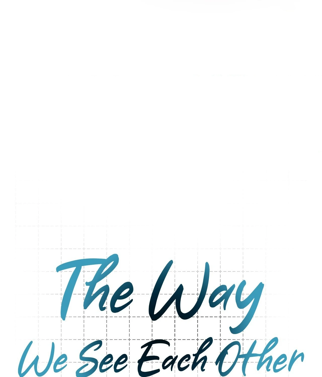 The Way We See Each Other - Chapter 34 manhwa