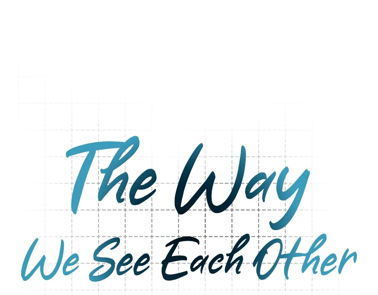 The Way We See Each Other - Chapter 9 manhwa