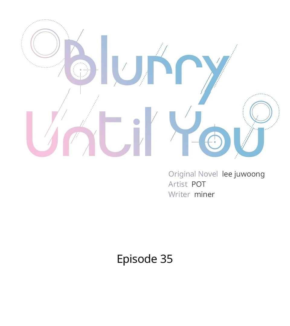 Blurry Until You [Official] - Chapter 35 manhwa