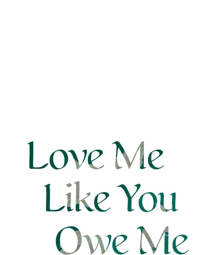 Love Me Like You Owe Me [Official] - Chapter 25 manhwa