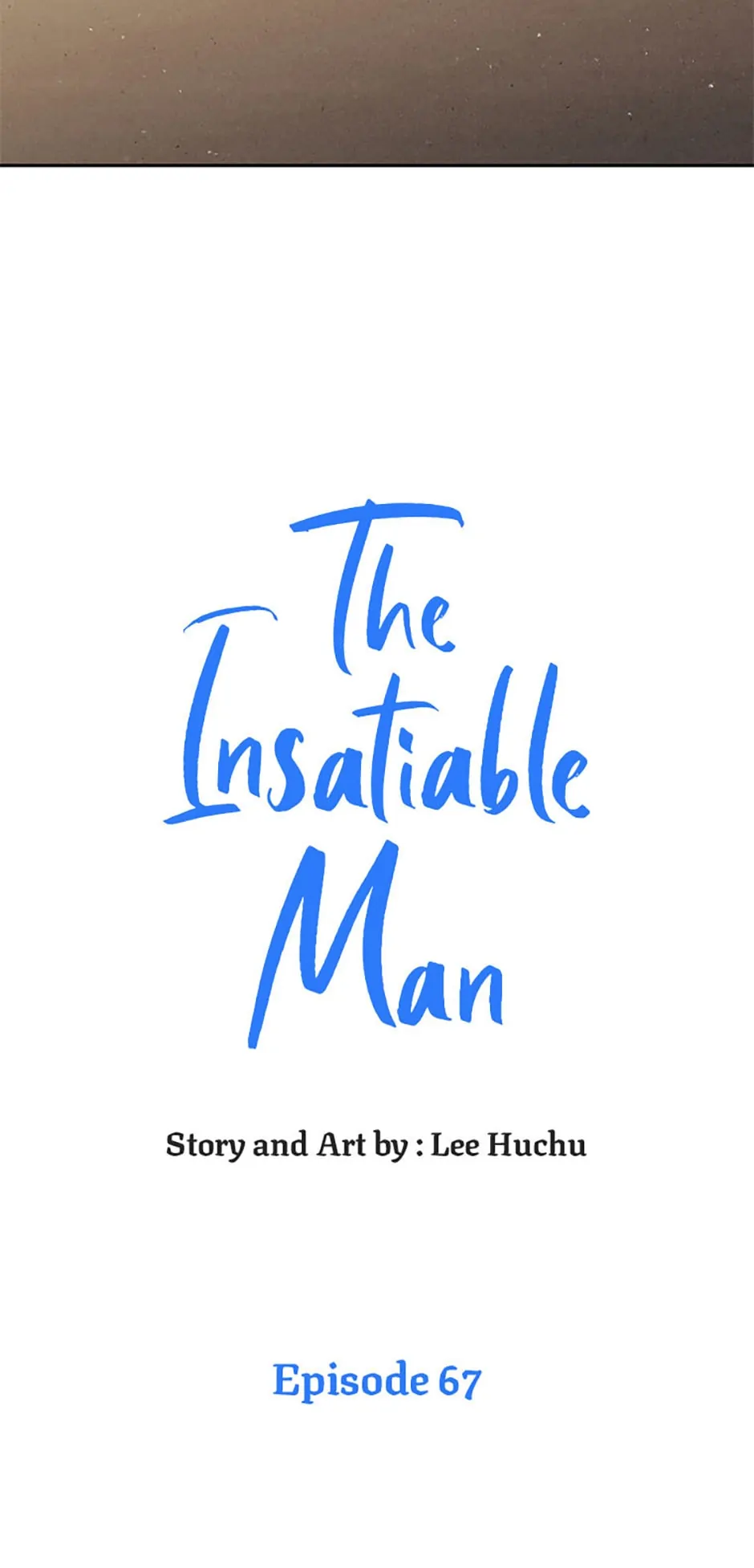 The Insatiable Man [Mature] - Chapter 67 manhwa