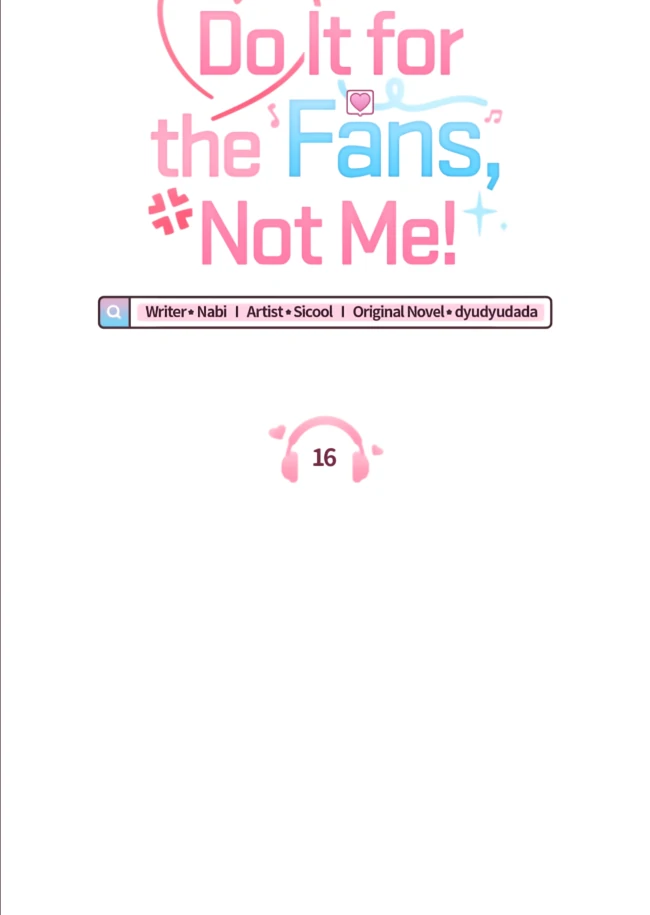 Do It for the Fans, Not Me! [Official] - Chapter 16 manhwa