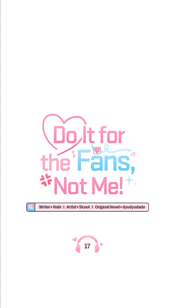Do It for the Fans, Not Me! [Official] - Chapter 17 manhwa