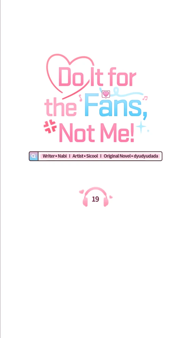 Do It for the Fans, Not Me! [Official] - Chapter 19 manhwa