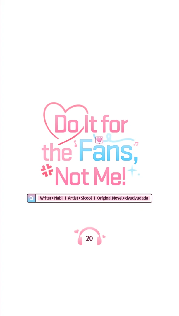 Do It for the Fans, Not Me! [Official] - Chapter 20 manhwa