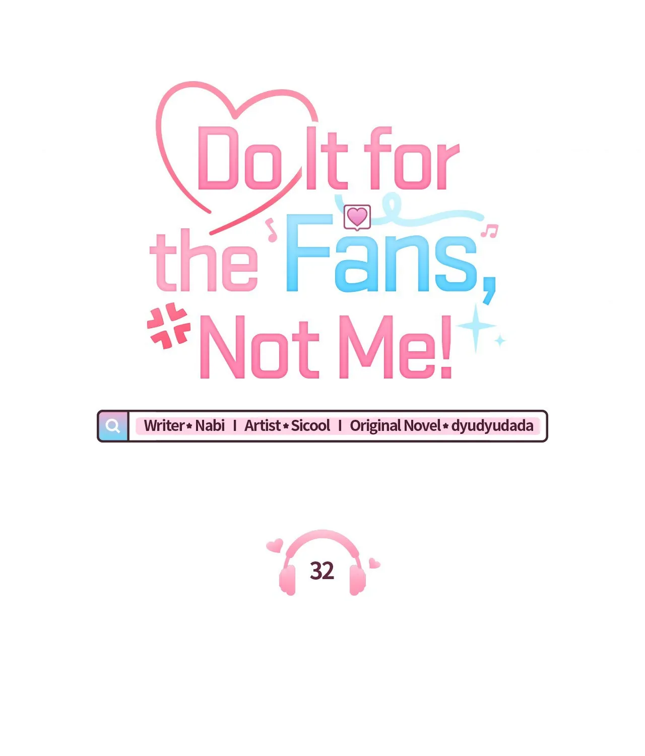 Do It for the Fans, Not Me! [Official] - Chapter 32 manhwa