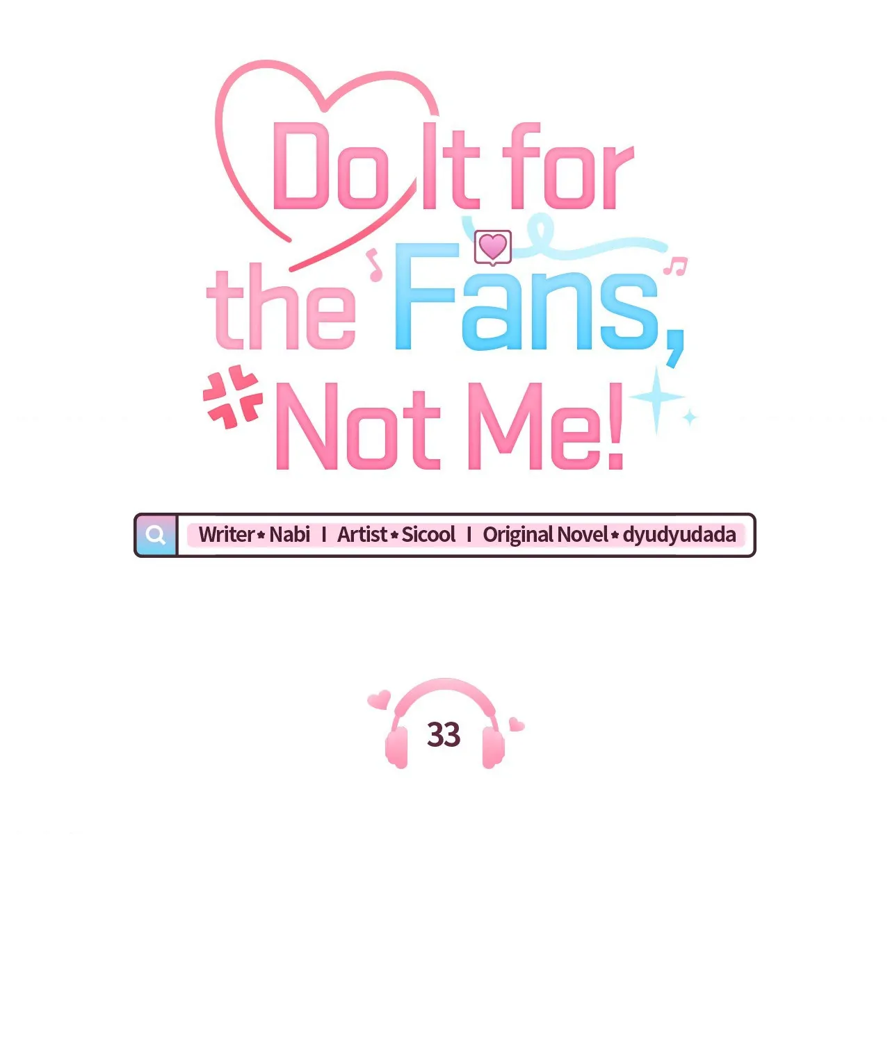 Do It for the Fans, Not Me! [Official] - Chapter 33 manhwa