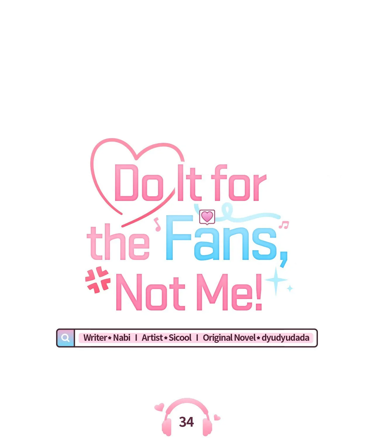 Do It for the Fans, Not Me! [Official] - Chapter 34 manhwa
