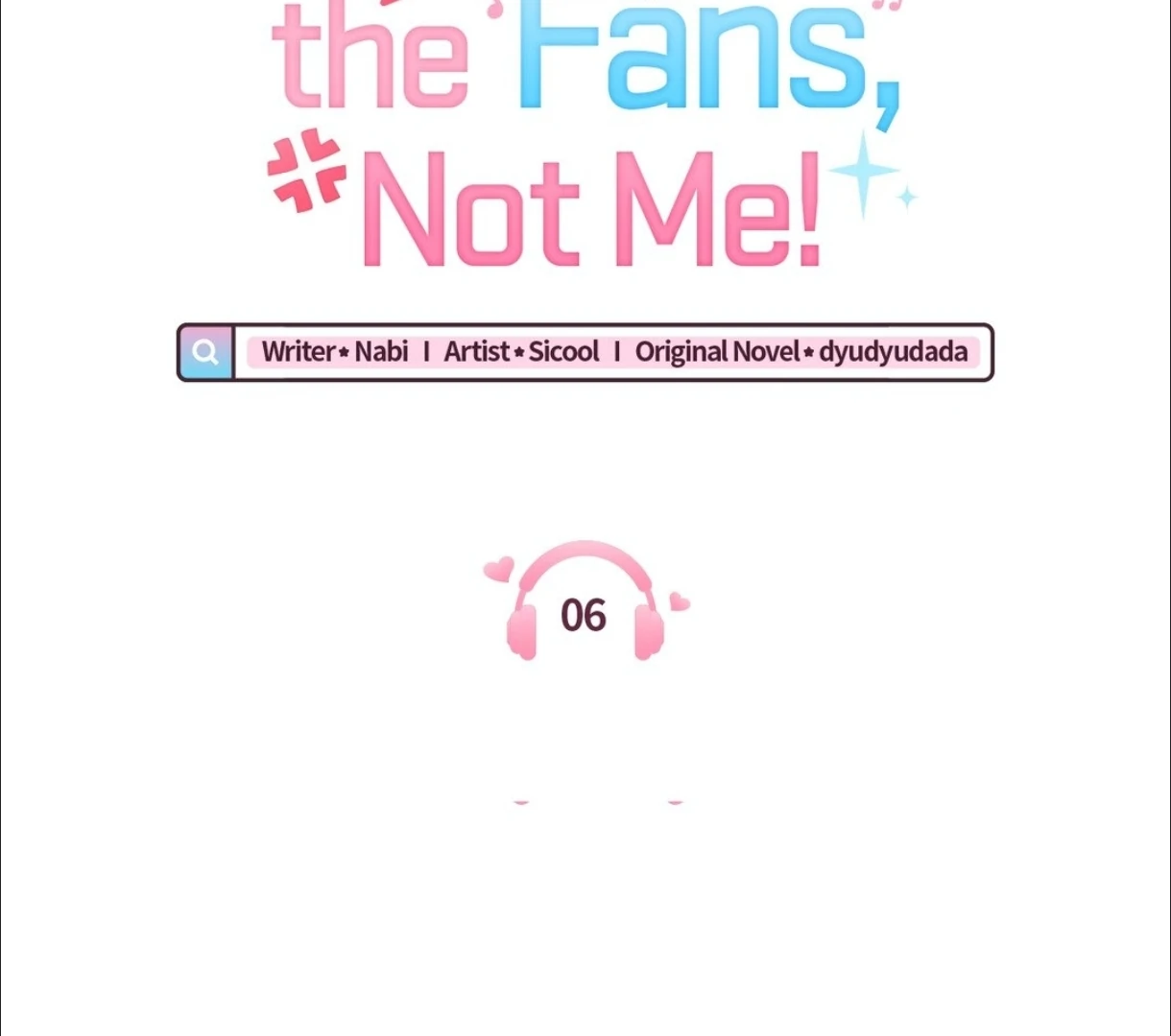 Do It for the Fans, Not Me! [Official] - Chapter 6 manhwa