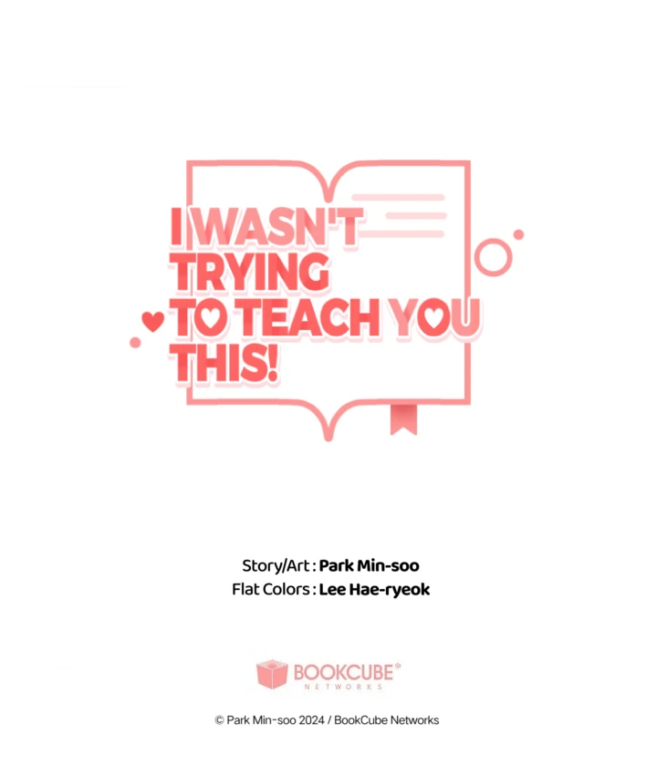 I Wasn’t Trying to Teach You This! - Chapter 7 manhwa