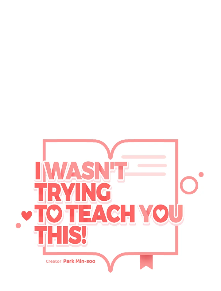 I Wasn’t Trying to Teach You This! - Chapter 8 manhwa