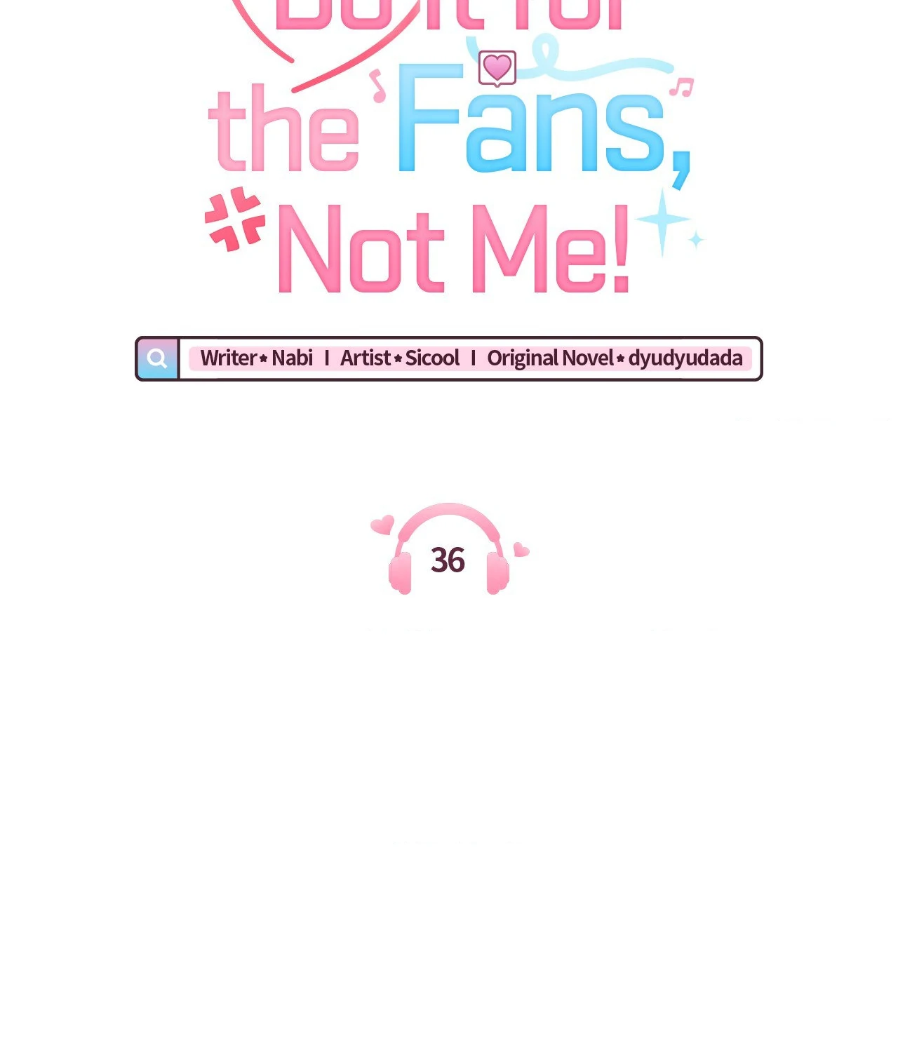 Do It for the Fans, Not Me! [Official] - Chapter 36 manhwa